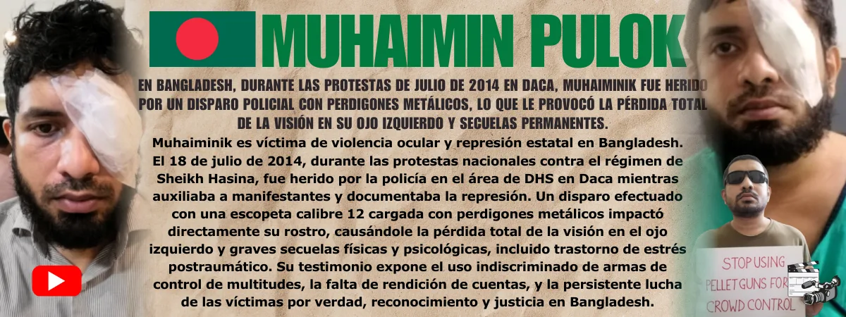 Muhaimin Pulok Testimonio de Muhaimin Pulok — víctima de violencia ocular policial