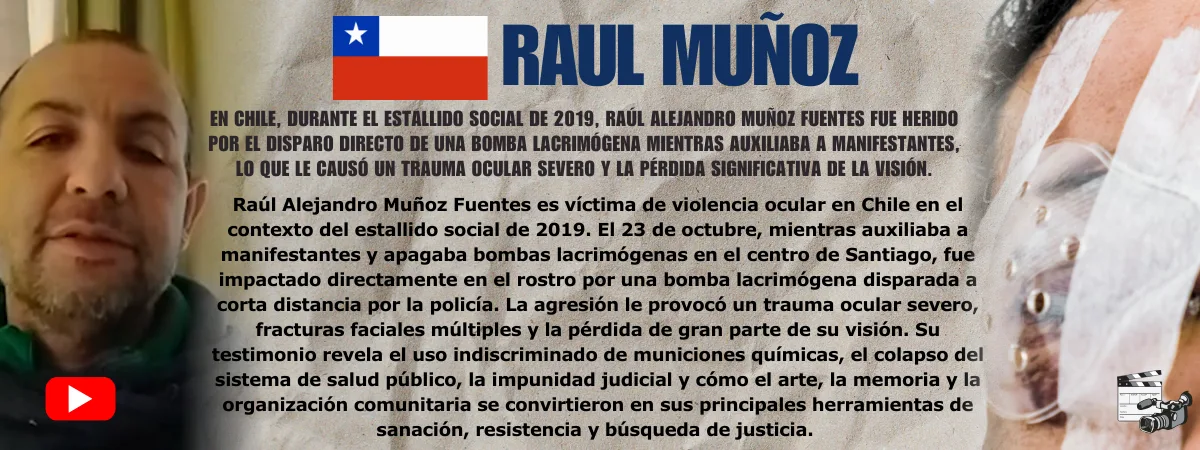 Raul Muñoz Testimonio de Raul Muñoz — víctima de violencia ocular policial